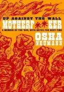 Up Against The Wall Motherf**ker di Osha Neumann edito da Seven Stories Press,U.S.