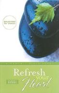 Refresh Your Heart: A Women's Bible Study di Claudia Barba edito da BOB JONES UNIV PR