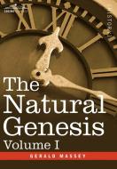 The Natural Genesis, Volume I di Gerald Massey edito da Cosimo Classics