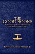 The Good Books di Lawrence Charles, Jr Lawrence Charles Ransom, Lawrence Charles Ransom edito da America Star Books