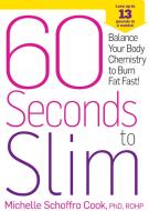 60 Seconds to Slim: Balance Your Body Chemistry to Burn Fat Fast! di Michelle Schoffro Cook edito da RODALE PR