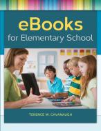 eBooks for Elementary School di Terence Cavanaugh edito da LIBRARIES UNLIMITED INC