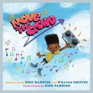 Move the Crowd: A Children's Picture Book di Eric Barrier, William Griffin edito da AKASHIC BOOKS
