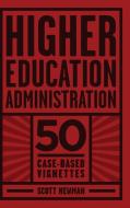 Higher Education Administration di Scott Newman edito da Information Age Publishing