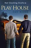 Play House: Hot Gay Erotica di Amy Redek edito da 4fun Publishing