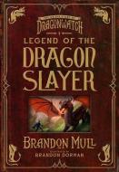Legend of the Dragon Slayer: The Origin Story of Dragonwatch di Brandon Mull edito da SHADOW MOUNTAIN PUB