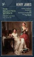 The Selected Works of Henry James, Vol. 13 (of 18): Nona Vincent; Pandora; Sir Dominick Ferrand; The Altar of the Dead di Henry James edito da LIGHTNING SOURCE INC