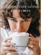 INTERMITTENT FASTING FOR WOMAN di Moore Chiara Moore edito da Sarah Atzei