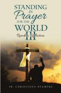 Standing In Prayer for the World III di Sr. Christiana Ntamere edito da Lulu Publishing Services