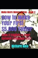 How to Make Your First $5,000 Faster Even If English Is Your Second Language (Esl) di Richard Nata edito da LIGHTNING SOURCE INC