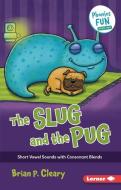 The Slug and the Pug: Short Vowel Sounds with Consonant Blends di Brian P. Cleary edito da LERNER PUBN