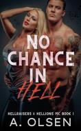 No Chance in Hell: Hellraisers & Hellions MC 1 di A. Olsen edito da CANADIAN MUSEUM OF CIVILIZATIO