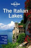 Lonely Planet The Italian Lakes di Lonely Planet, Paula Hardy, Anthony Ham edito da Lonely Planet Publications Ltd