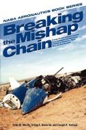 Breaking the Mishap Chain: Human Factors Lessons Learned from Aerospace Accidents and Incidents in Research, Flight Test di NASA edito da MILITARY BOOKSHOP