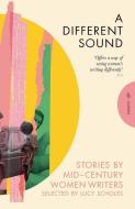 A Different Sound: Stories by Mid-Century Women Writers di Elizabeth Bowen, Daphne du Maurier, Elizabeth Taylor edito da PUSHKIN PR