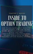 INSIDE TO OPTION TRADING di Timothy T. Hogan edito da Timothy T. Hogan