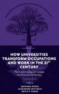 How Universities Transform Occupations And Work In The 21st Century edito da Emerald Publishing Limited