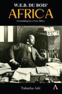W. E. B. Du Bois' Africa di Taharka Ade edito da Anthem Press
