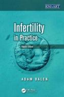 Infertility in Practice di Adam H. Balen edito da Taylor & Francis Ltd