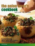Onion Lover's Cookbook With Over 100 Recipes di Brian Glover edito da Anness Publishing