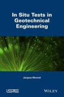 In Situ Tests in Geotechnical Engineering di Jacques Monnet edito da John Wiley & Sons, Ltd.