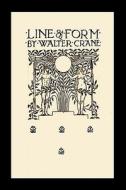 Line and Form (Paperback) di Walter Crane edito da Benediction Books