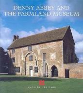 Denny Abbey And The Farmland Museum di Richard Wood edito da English Heritage