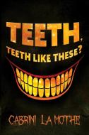 Teeth like these? di Carol Degale edito da Carol Hazel DeGale