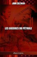 Les guerres du pétrole di John Coleman edito da OMNIA VERITAS LTD