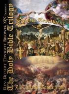 The Holy Bible Trilogy: The Old, New, and Next Testaments di Robert Dwight Brown edito da CHI XI STIGMA PUB CO LLC