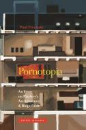 Pornotopia: An Essay on Playboy's Architecture and Biopolitics di Paul B. Preciado edito da ZONE BOOKS