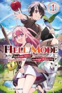 Hell Mode, Vol. 1 : The Hardcore Game Dominates In Another World With Garbage Balancing di Hamuo edito da Little, Brown & Company