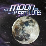 The Moon and Other Satellites di Ellen Labrecque edito da PEBBLE BOOKS