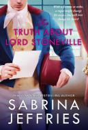 The Truth about Lord Stoneville, 1 di Sabrina Jeffries edito da POCKET BOOKS
