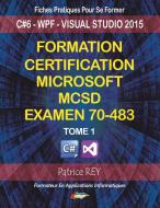 Formation Certification MCSD Examen 70-483 (tome 1) di Patrice Rey edito da Books on Demand