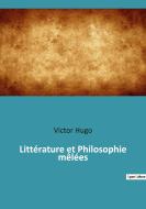 Littérature et Philosophie mêlées di Victor Hugo edito da Culturea