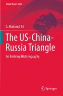 The US-China-Russia Triangle di S. Mahmud Ali edito da Springer International Publishing