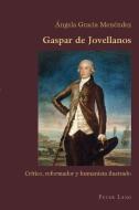 Gaspar de Jovellanos di Ángela Gracia Menéndez edito da Lang, Peter
