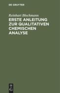 Erste Anleitung zur qualitativen chemischen Analyse di Reinhart Blochmann edito da De Gruyter