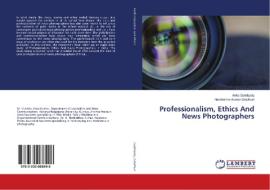 Professionalism, Ethics And News Photographers di Anita Gaddipaty, Harikrishna Kumar Giduthuri edito da LAP Lambert Academic Publishing