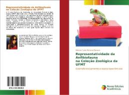 Representatividade da Anfibiofauna na Coleção Zoológica da UFMT di Débora Dutra Pinheiro Câmara edito da Novas Edições Acadêmicas