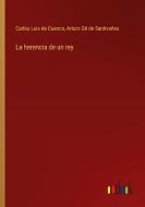 La herencia de un rey di Carlos Luis de Cuenca, Arturo Gil de Santivañes edito da Outlook Verlag