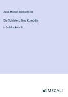 Die Soldaten; Eine Komödie di Jakob Michael Reinhold Lenz edito da Megali Verlag