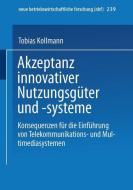 Akzeptanz innovativer Nutzungsgüter und -systeme di Tobias Kollmann edito da Gabler Verlag