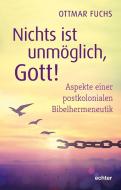 Nichts ist unmöglich, Gott! di Ottmar Fuchs edito da Echter Verlag GmbH