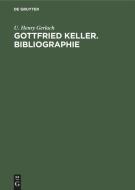 Gottfried Keller. Bibliographie di U. Henry Gerlach edito da De Gruyter