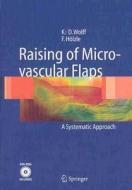 Raising of Microvascular Flaps: A Systematic Approach di K. -D Wolff, F. Hvlzle, F. Hc6lzle edito da Springer