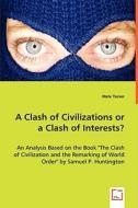 A Clash of Civilizations or a Clash of Interests? di Mate Tozser edito da VDM Verlag