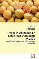 Trends in Utilization of Some Fruit Processing Wastes di Faten El-Kassas, S K El-Samahy, H M. H. Swailam edito da VDM Verlag