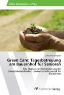 Green Care: Tagesbetreuung am Bauernhof für Senioren di Julia Anna Jungmair edito da AV Akademikerverlag